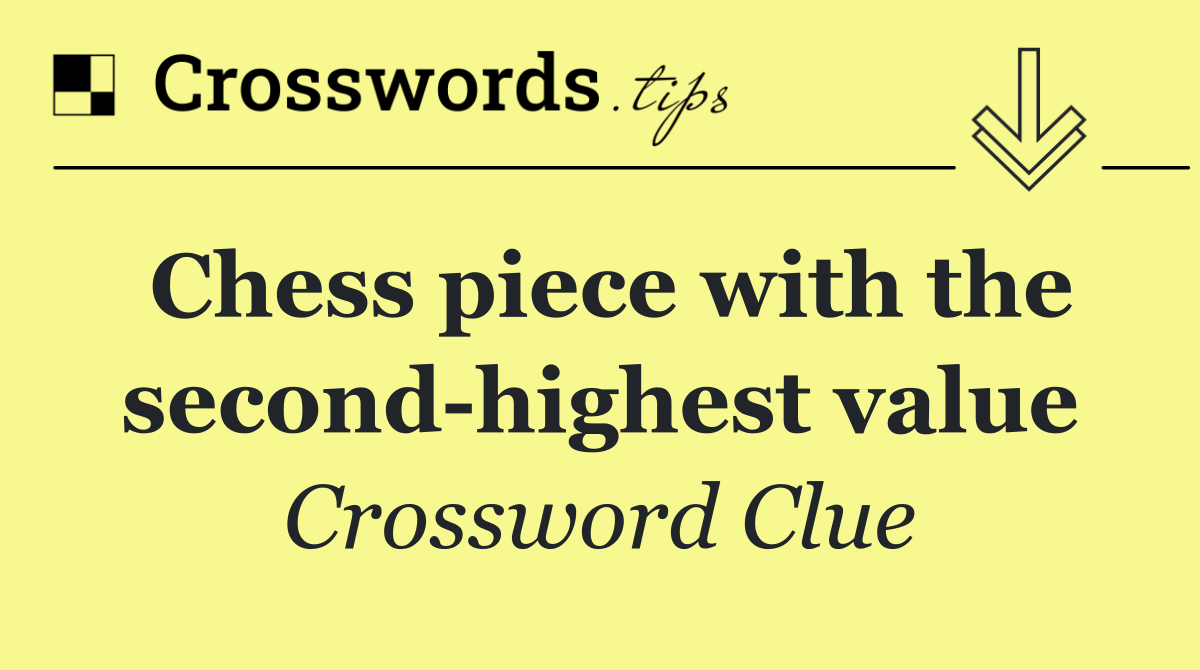 Chess piece with the second highest value