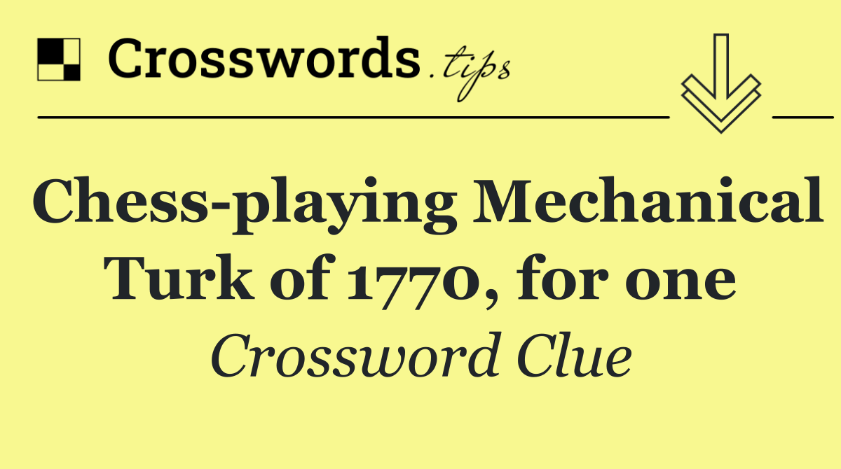 Chess playing Mechanical Turk of 1770, for one