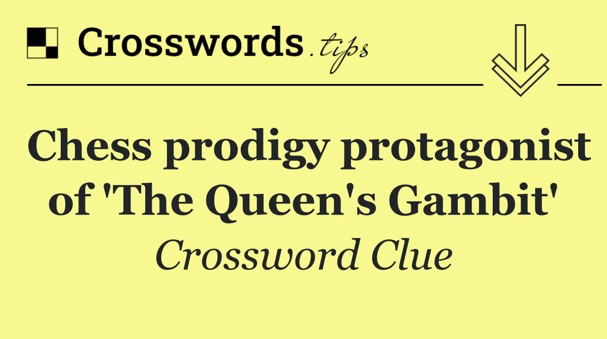 Chess prodigy protagonist of 'The Queen's Gambit'