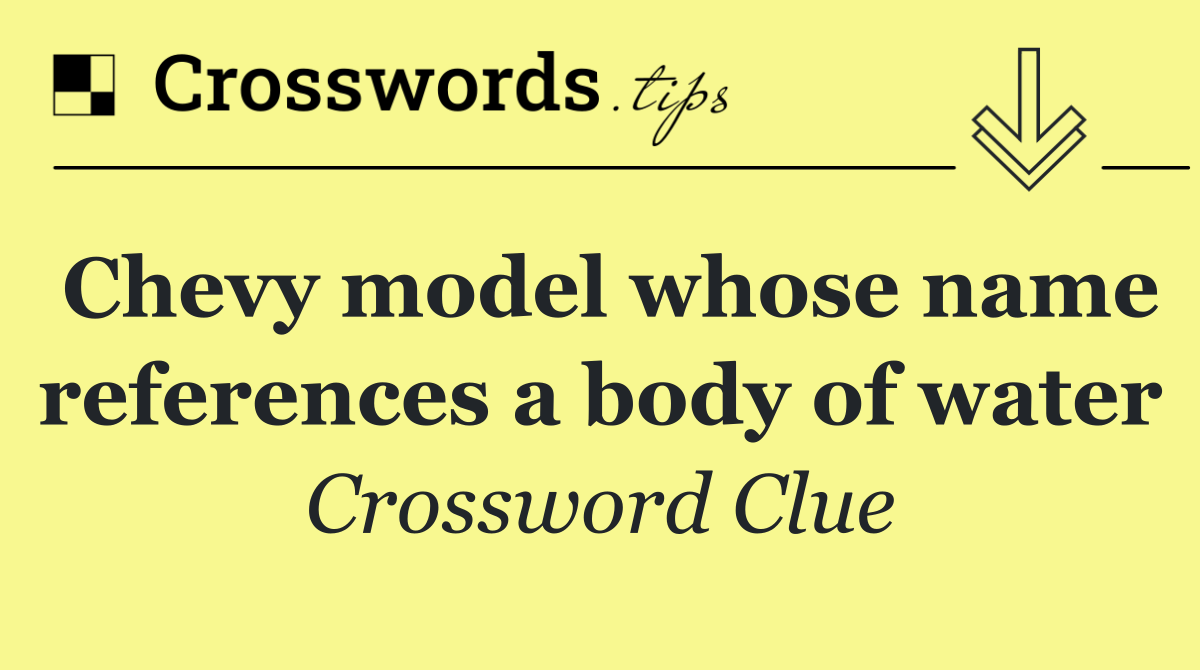 Chevy model whose name references a body of water