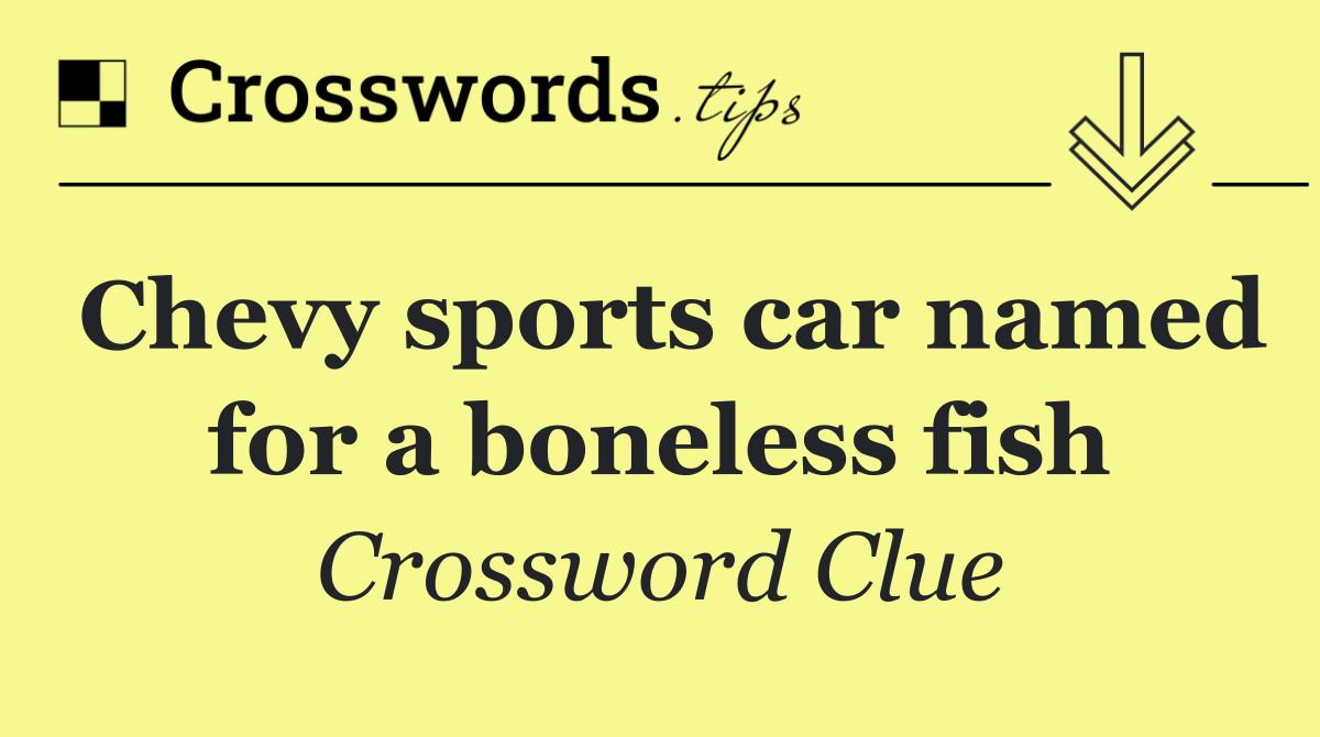 Chevy sports car named for a boneless fish