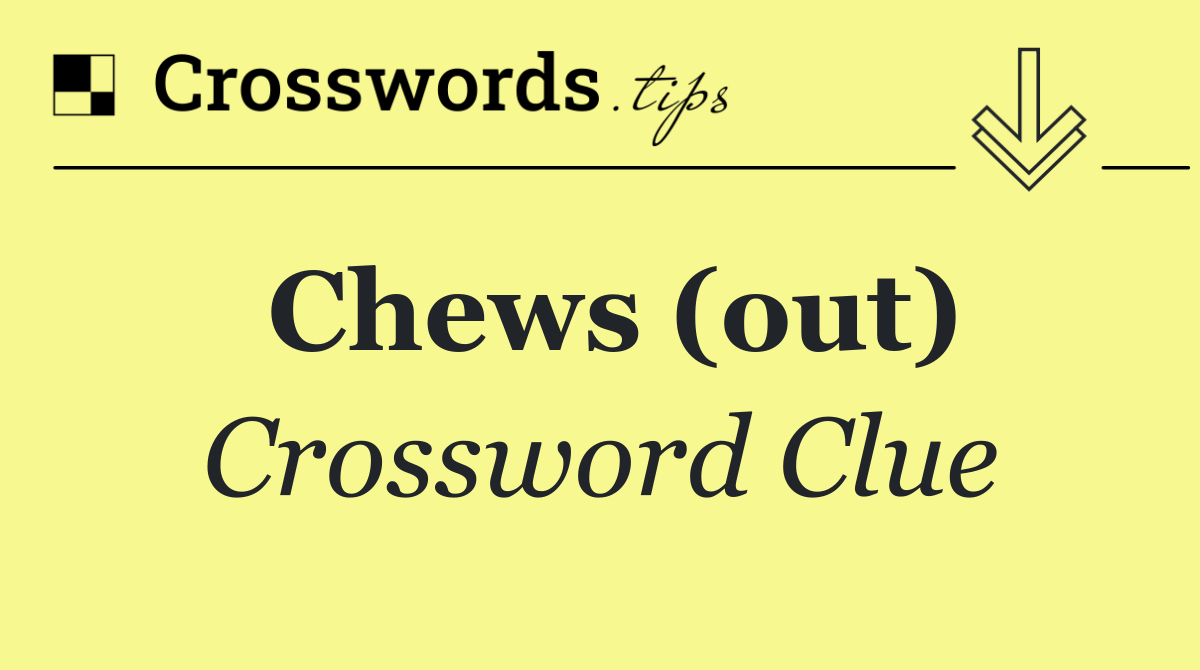 Chews (out)
