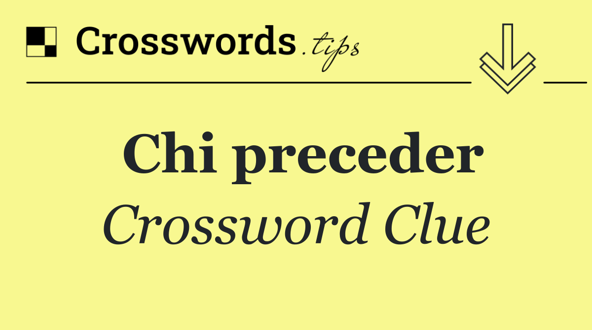 Chi preceder