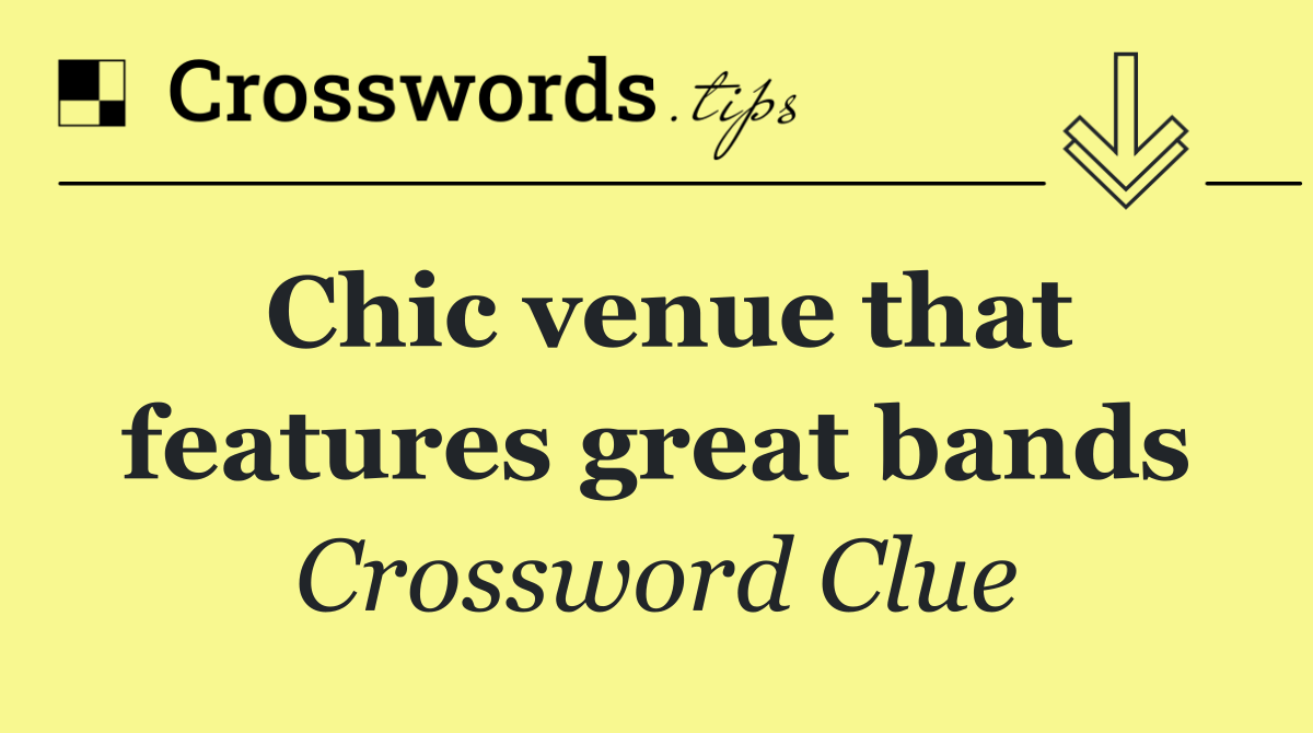Chic venue that features great bands