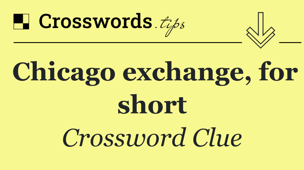 Chicago exchange, for short