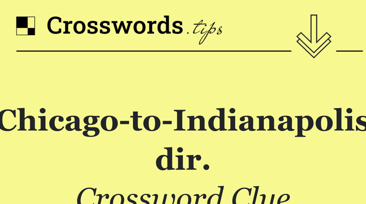 Chicago to Indianapolis dir.