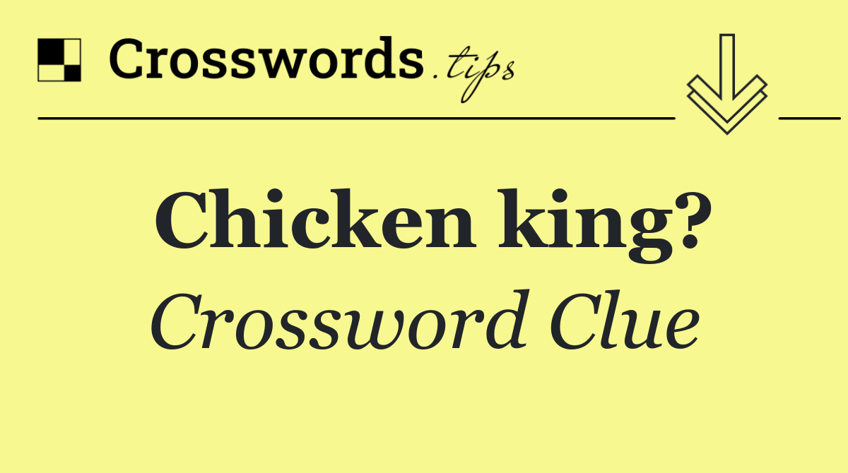 Chicken king?
