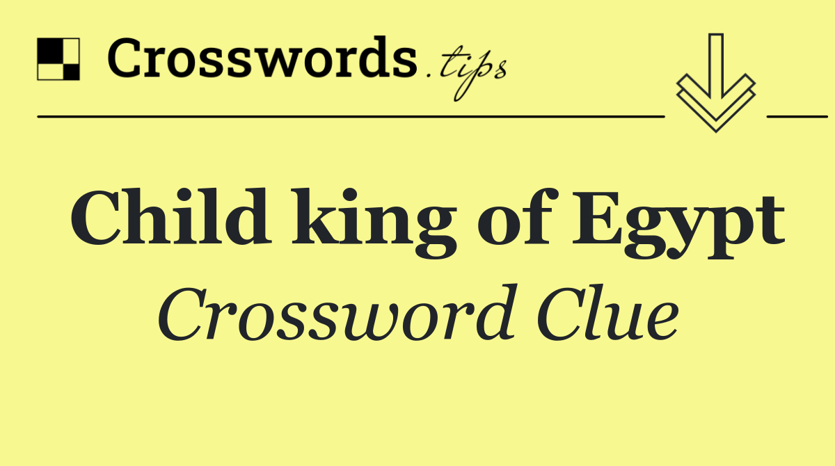 Child king of Egypt