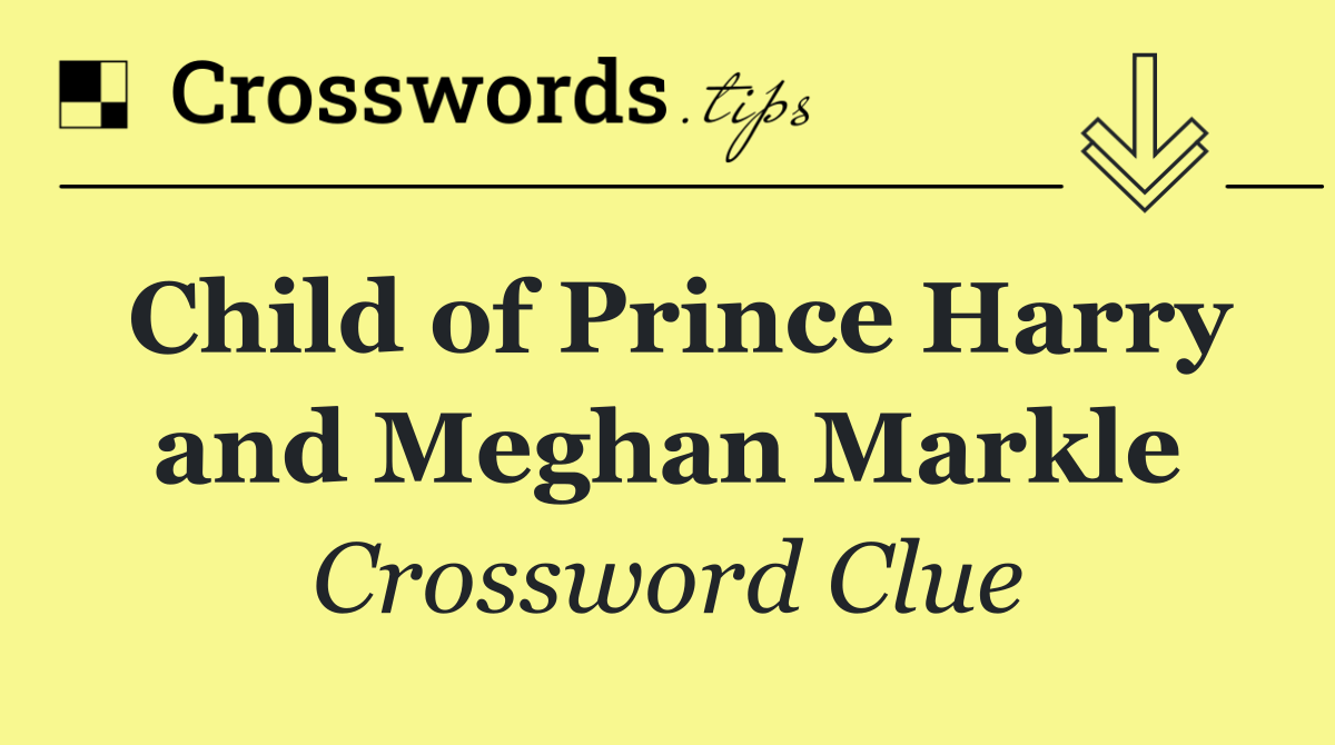 Child of Prince Harry and Meghan Markle