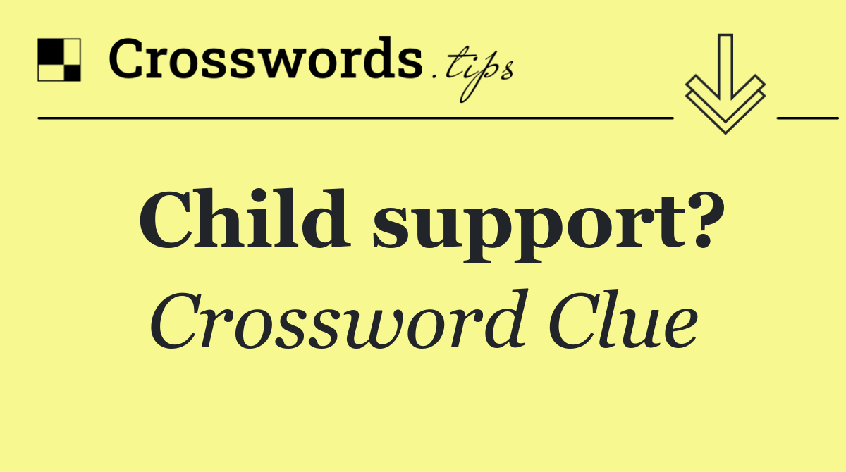 Child support?