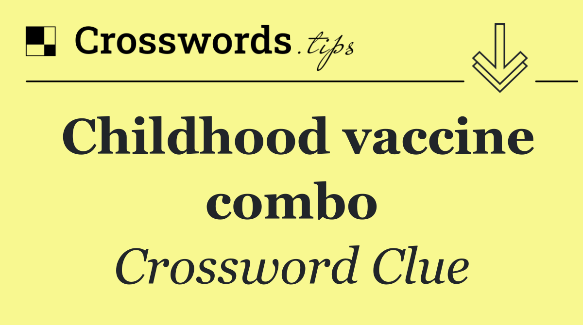 Childhood vaccine combo