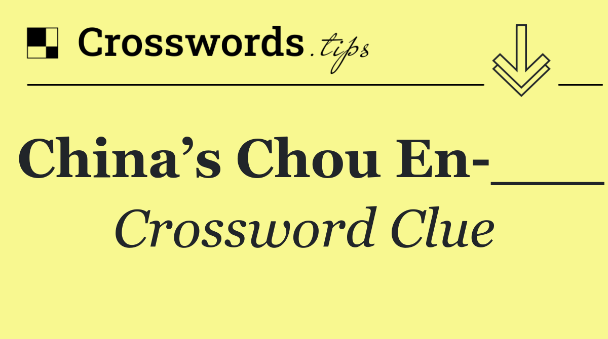 China’s Chou En ___