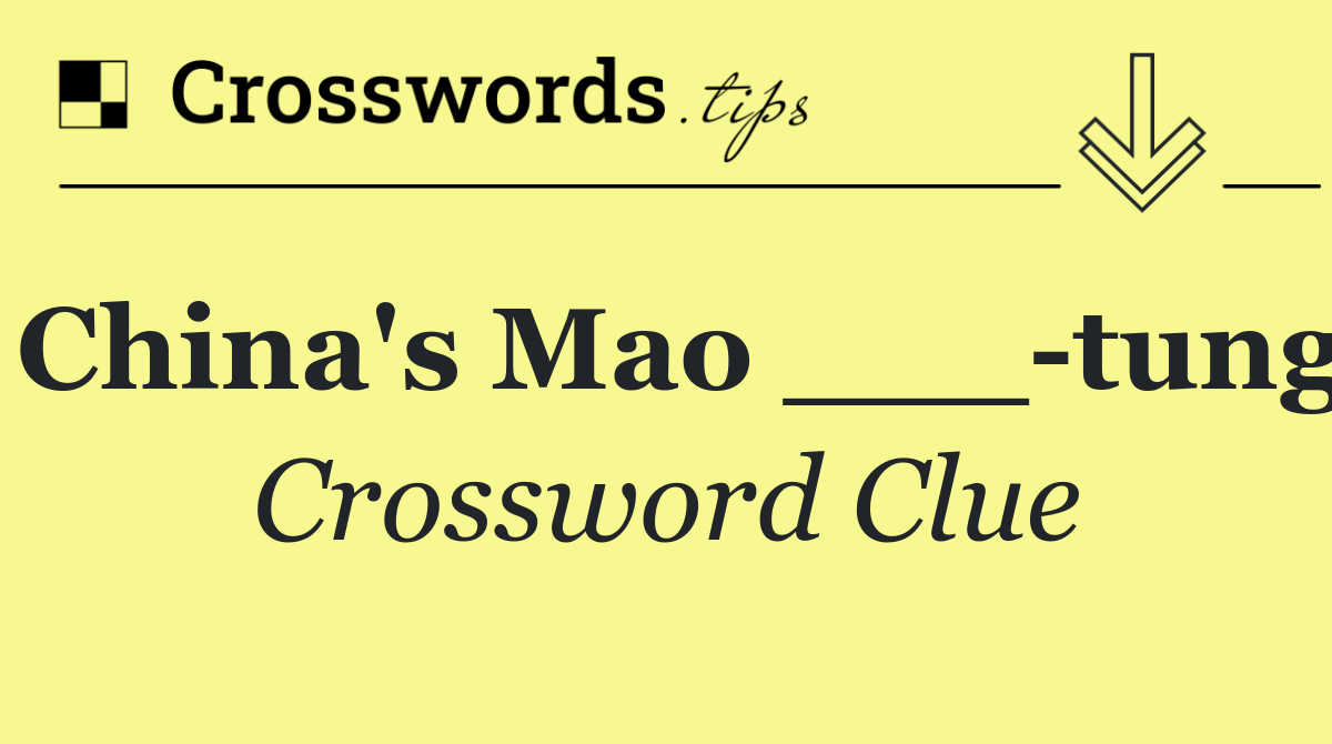 China's Mao ___ tung