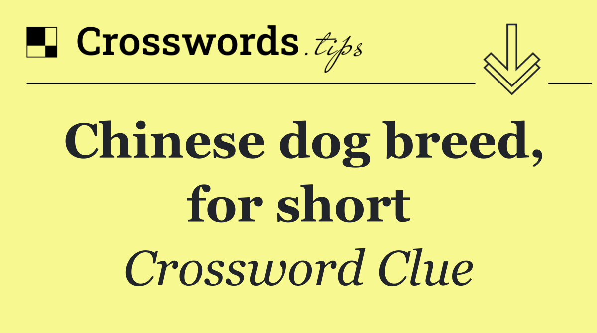 Chinese dog breed, for short