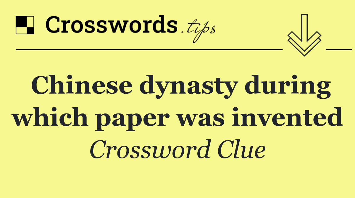 Chinese dynasty during which paper was invented