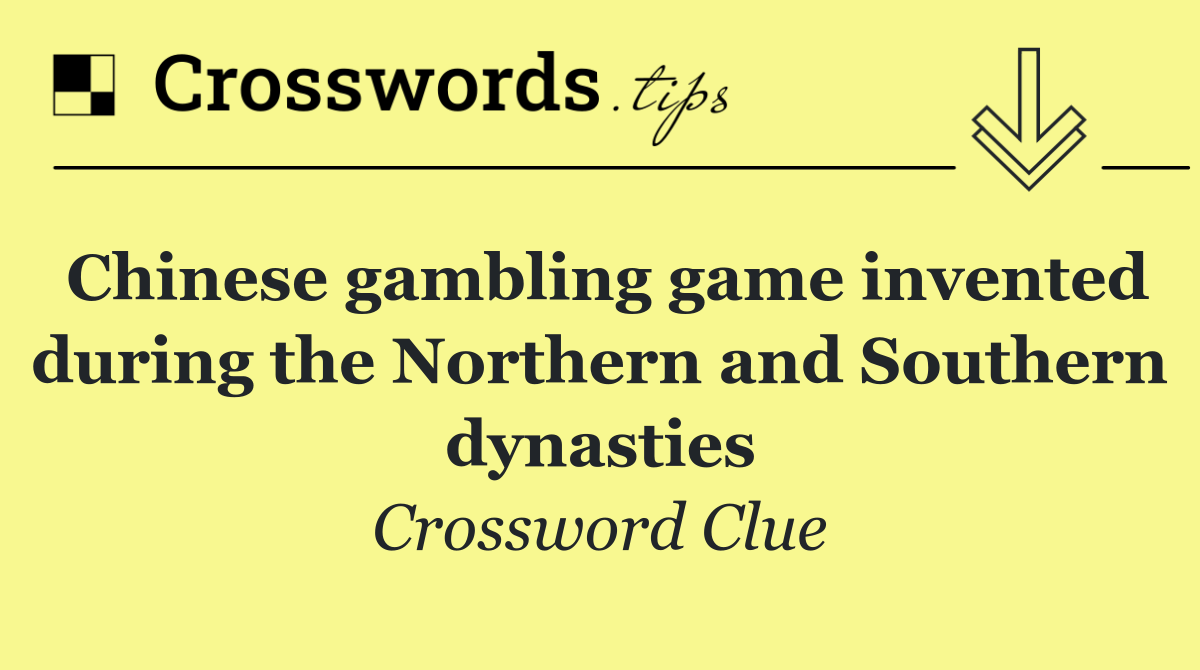 Chinese gambling game invented during the Northern and Southern dynasties