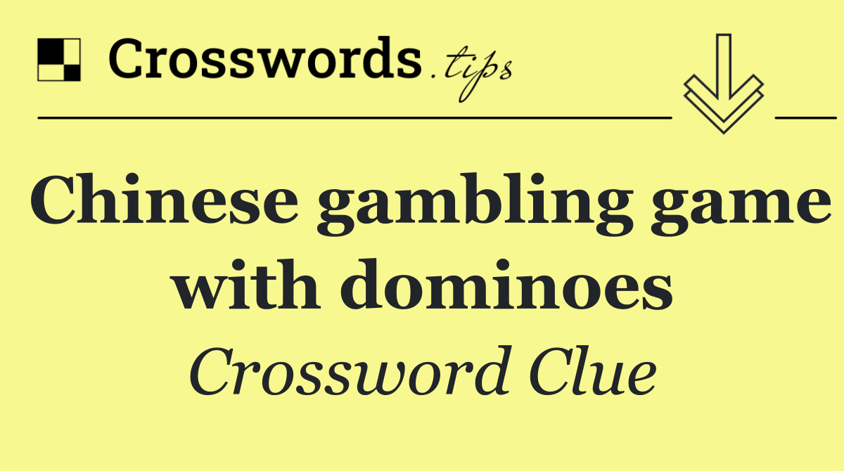Chinese gambling game with dominoes