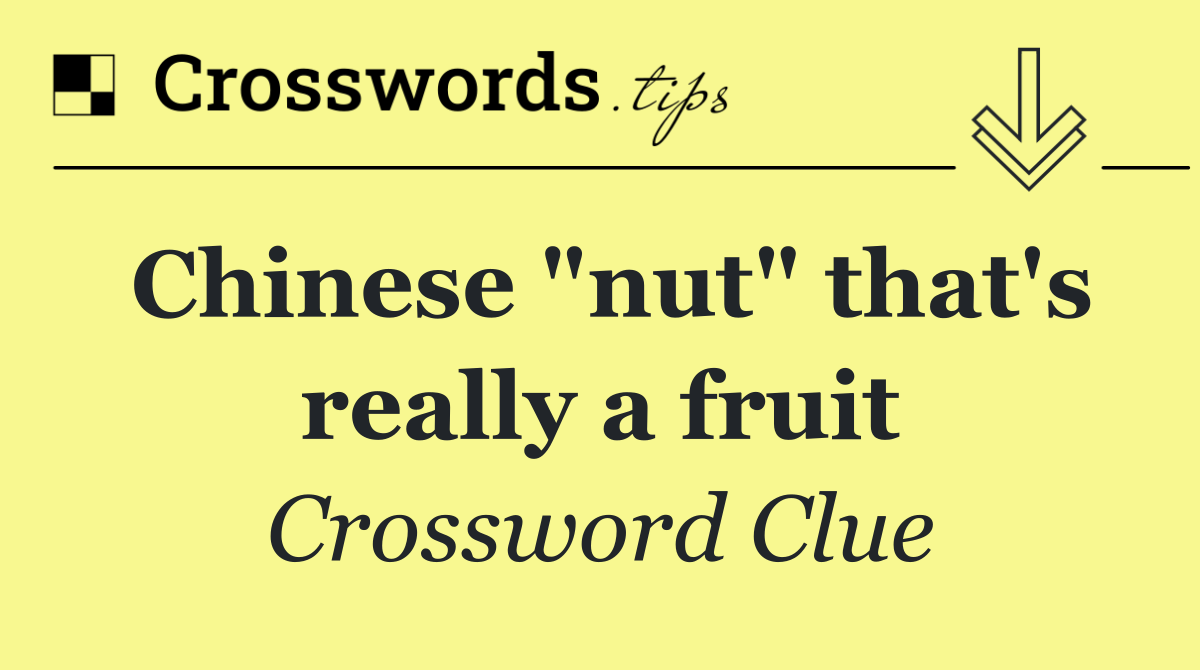 Chinese "nut" that's really a fruit