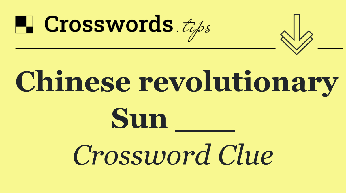Chinese revolutionary Sun ___