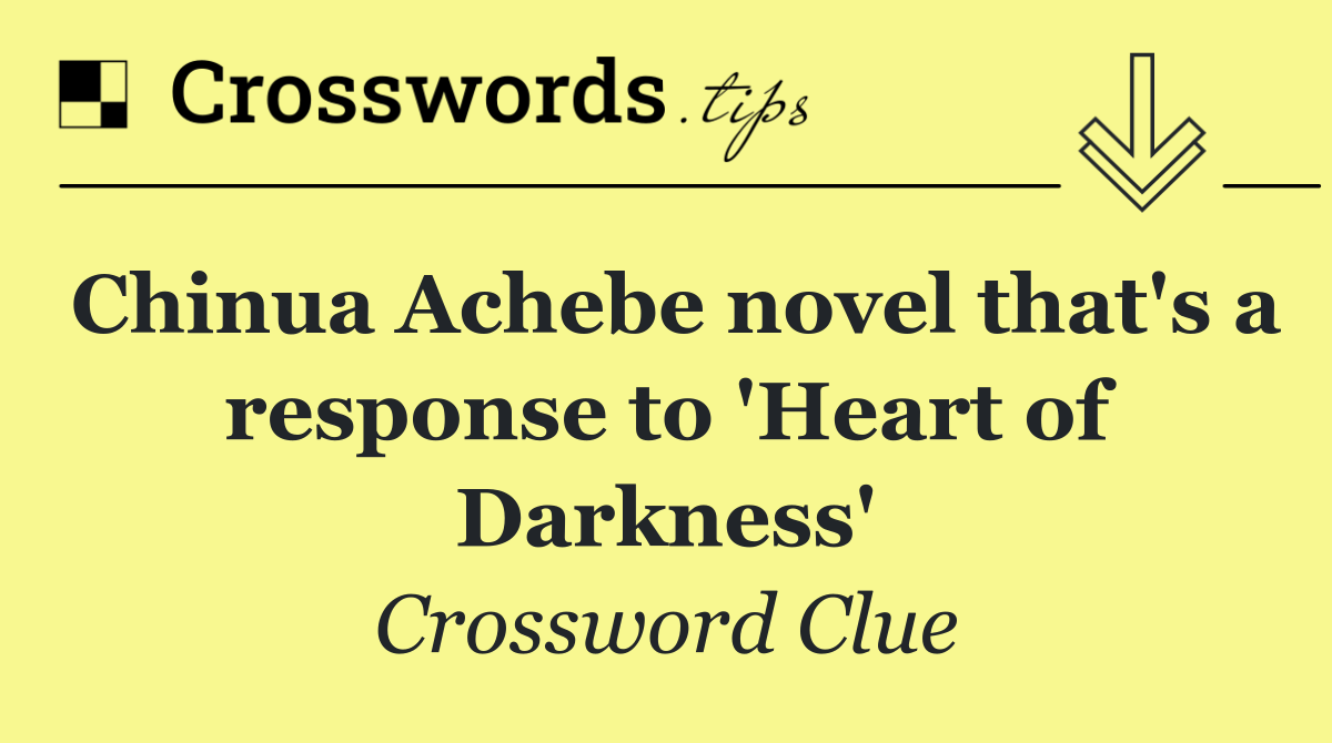 Chinua Achebe novel that's a response to 'Heart of Darkness'