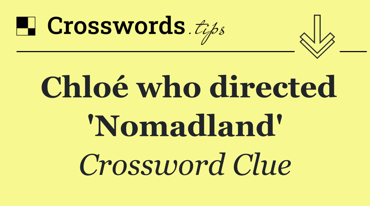 Chloé who directed 'Nomadland'