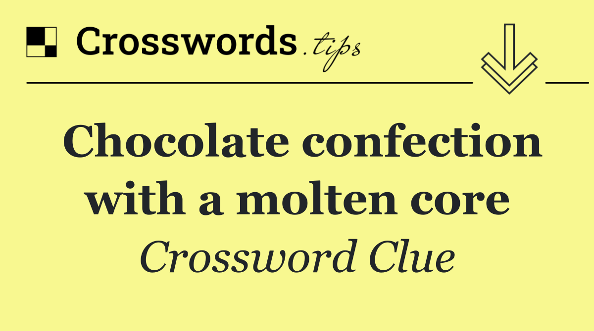 Chocolate confection with a molten core