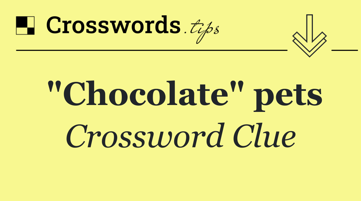 "Chocolate" pets