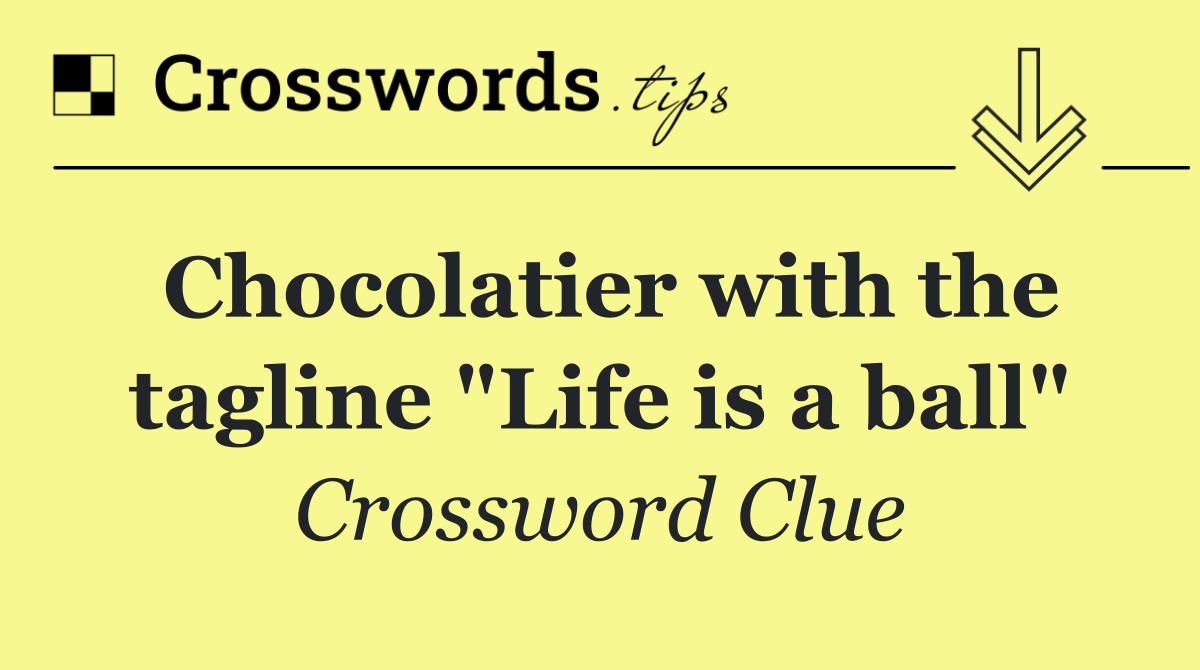 Chocolatier with the tagline "Life is a ball"