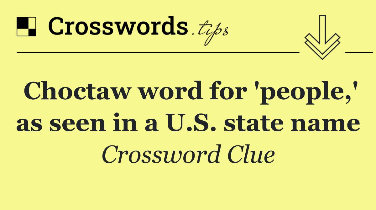 Choctaw word for 'people,' as seen in a U.S. state name
