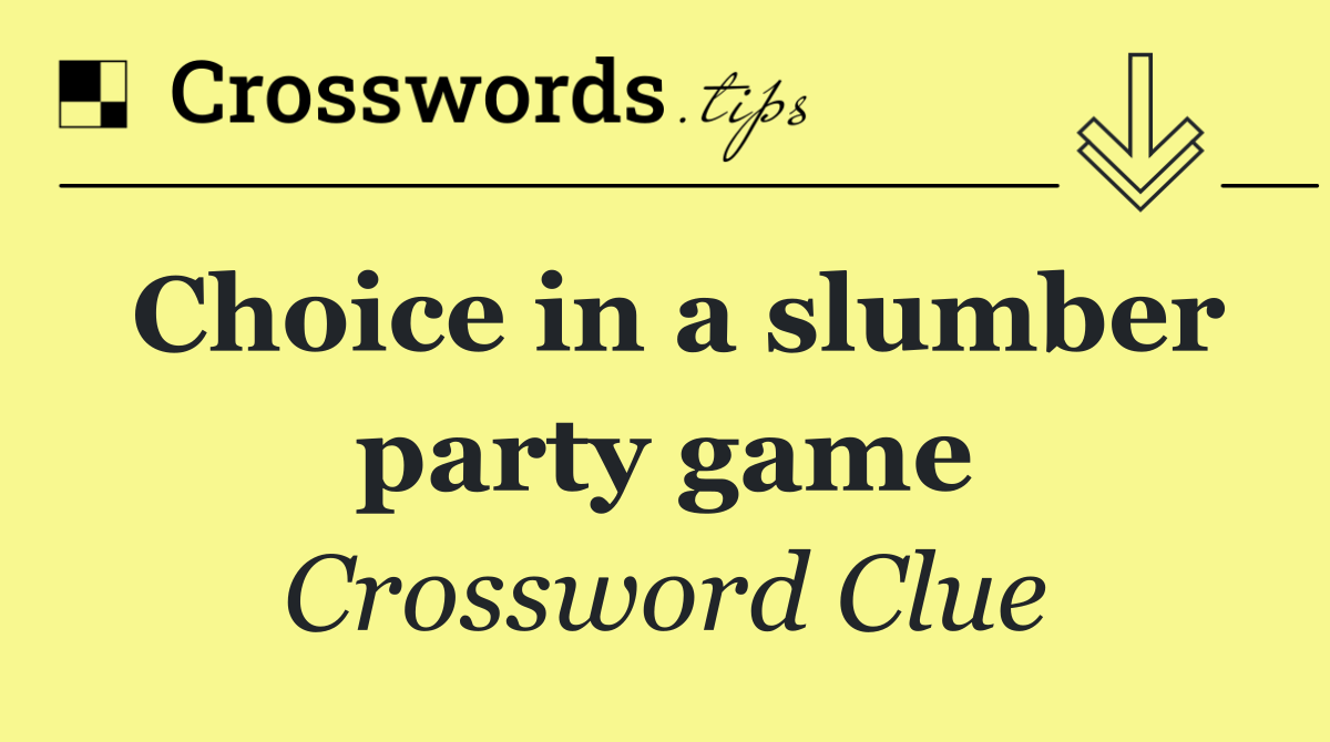 Choice in a slumber party game