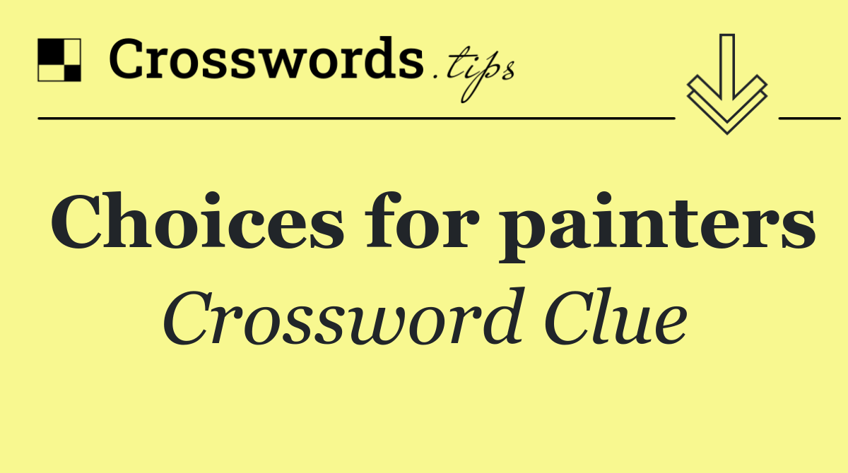 Choices for painters