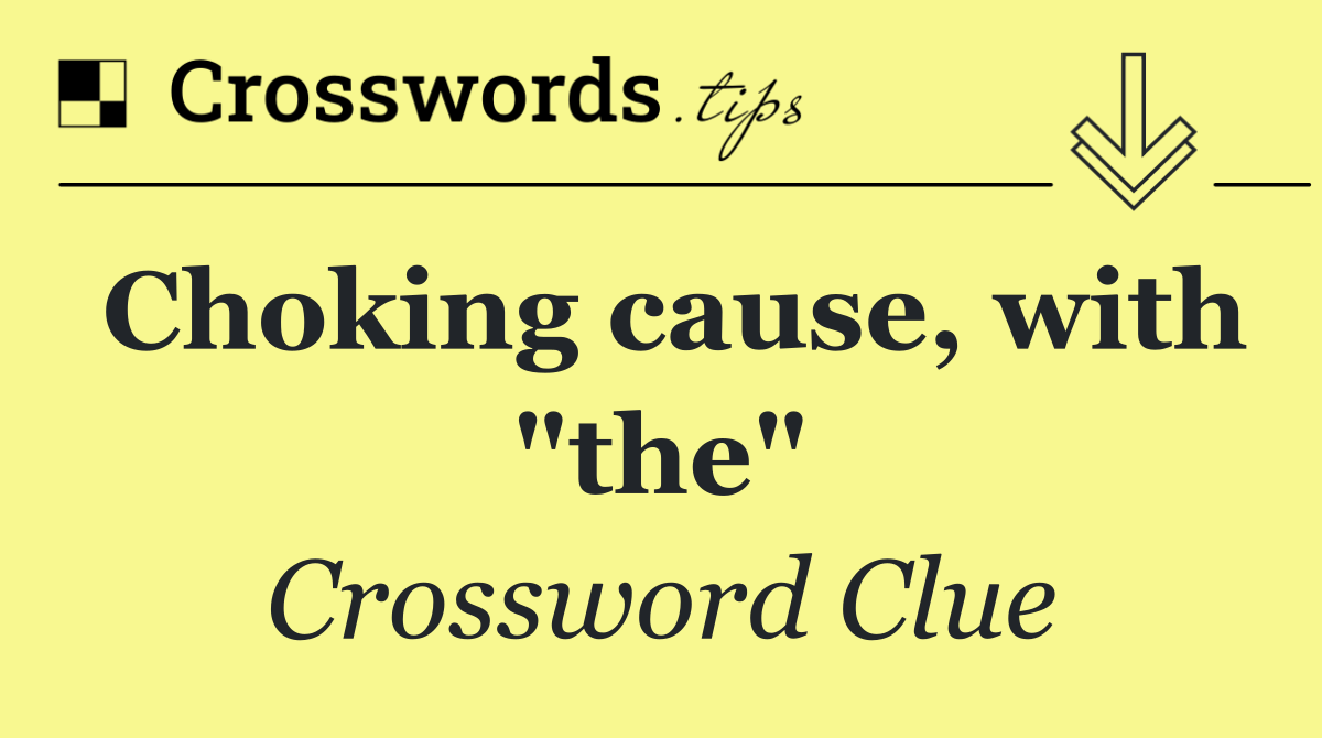 Choking cause, with "the"