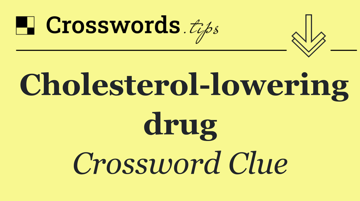 Cholesterol lowering drug