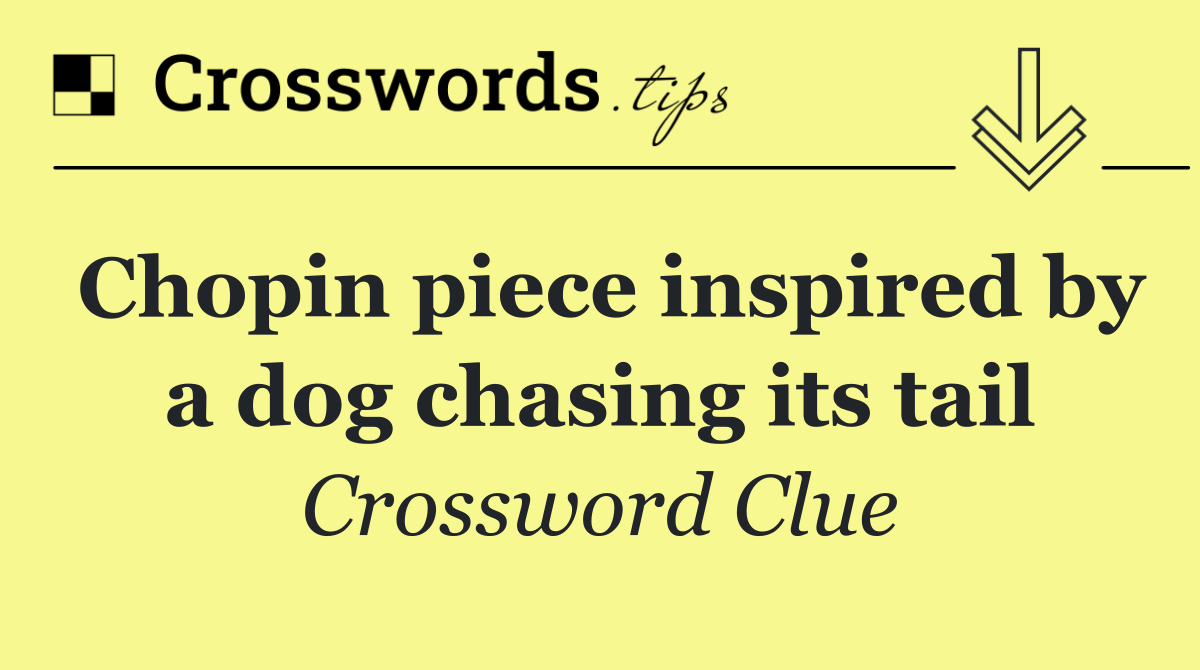 Chopin piece inspired by a dog chasing its tail