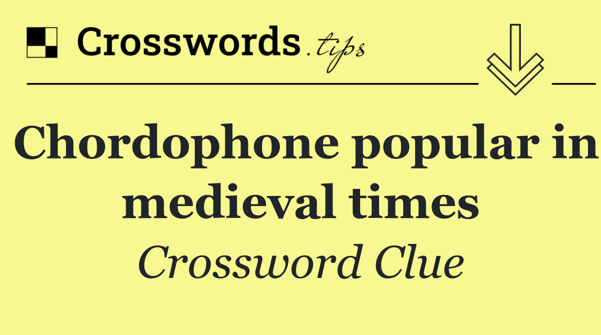 Chordophone popular in medieval times