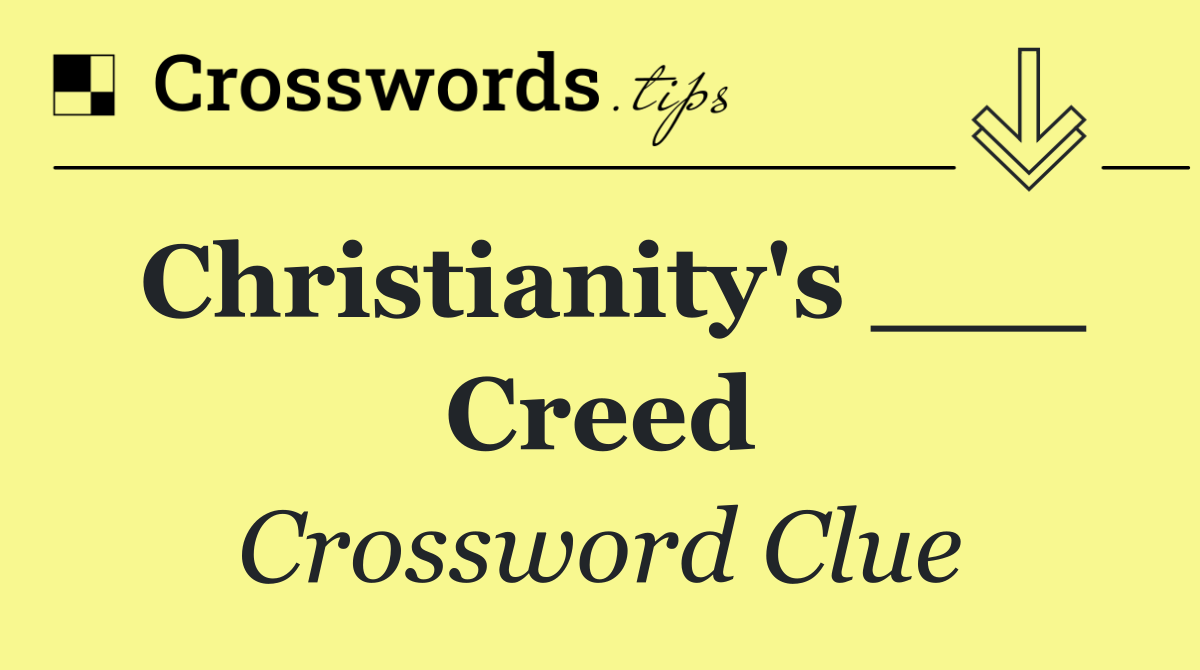 Christianity's ___ Creed