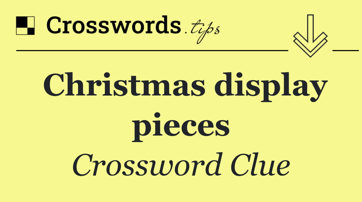 Christmas display pieces