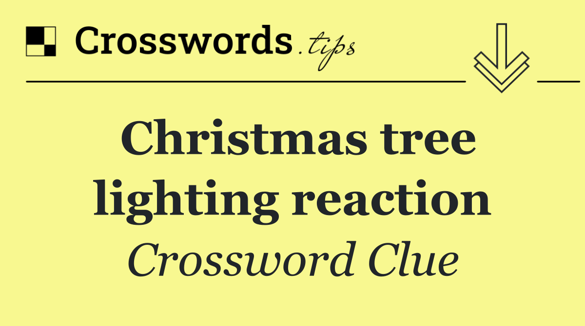 Christmas tree lighting reaction