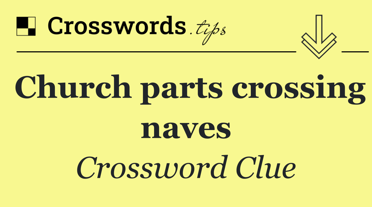 Church parts crossing naves