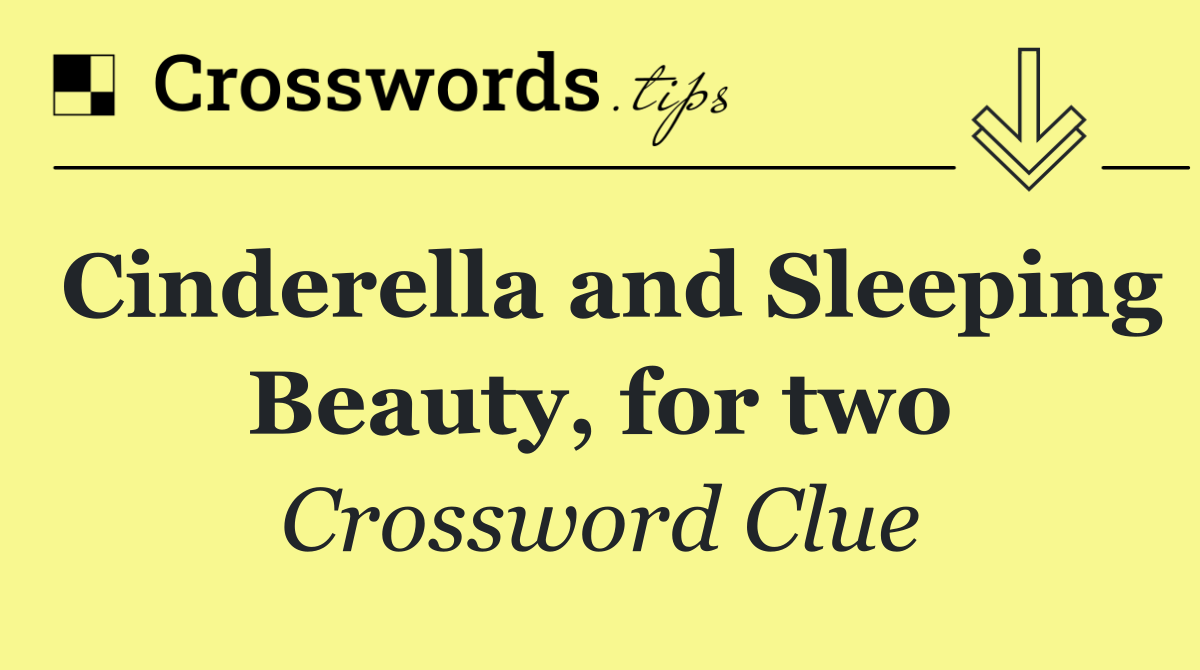 Cinderella and Sleeping Beauty, for two