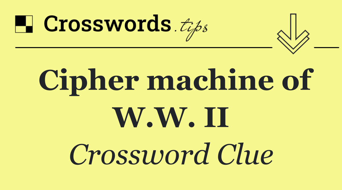 Cipher machine of W.W. II