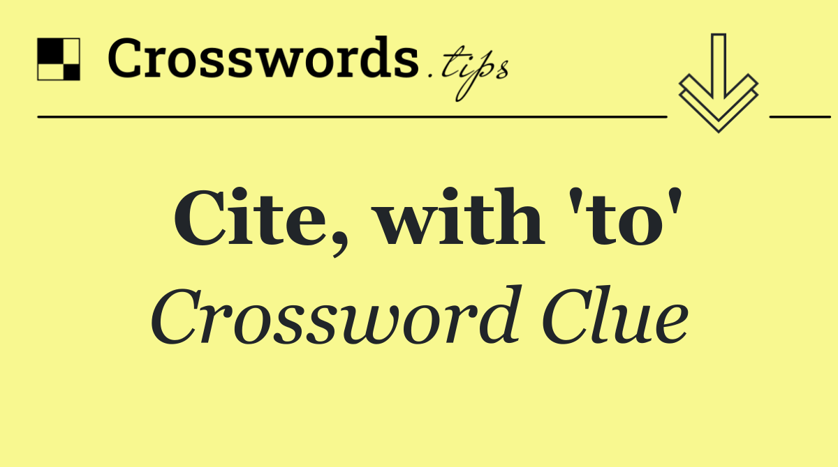 Cite, with 'to'