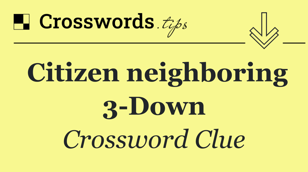 Citizen neighboring 3 Down