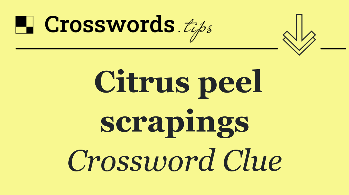 Citrus peel scrapings