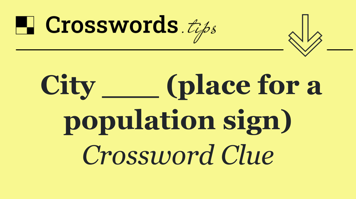 City ___ (place for a population sign)