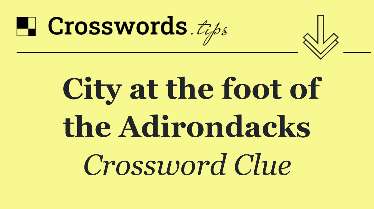 City at the foot of the Adirondacks