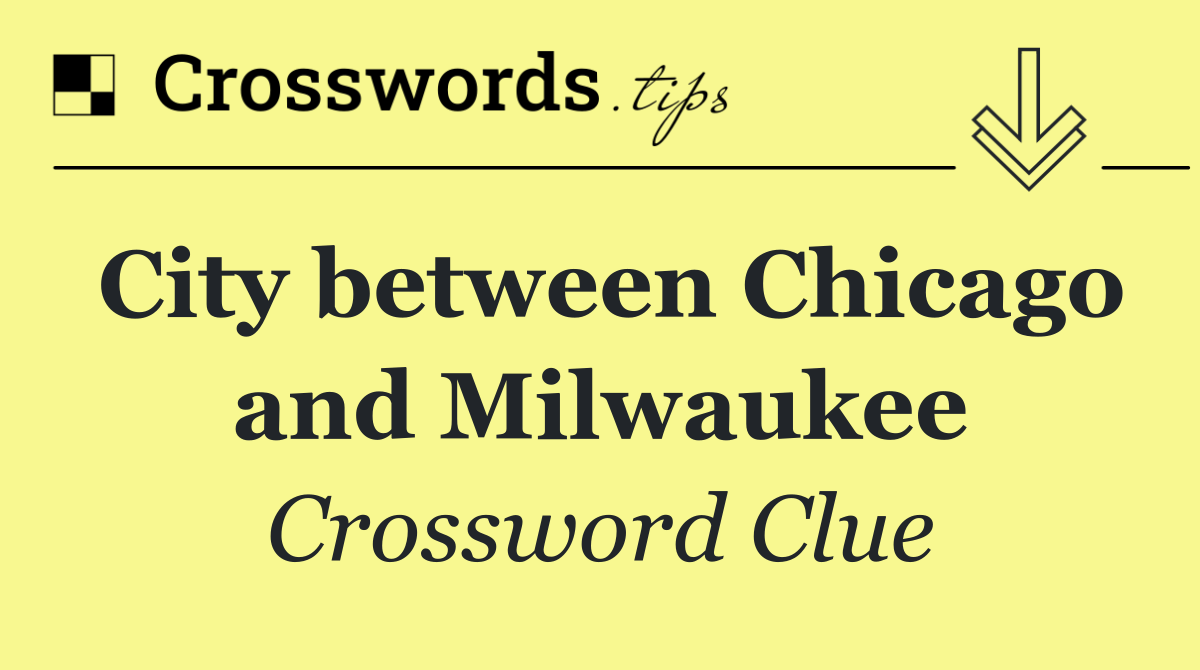 City between Chicago and Milwaukee