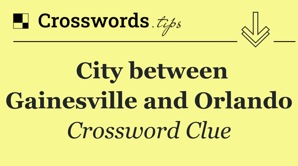 City between Gainesville and Orlando