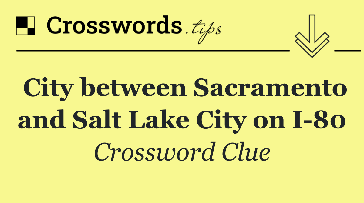 City between Sacramento and Salt Lake City on I 80