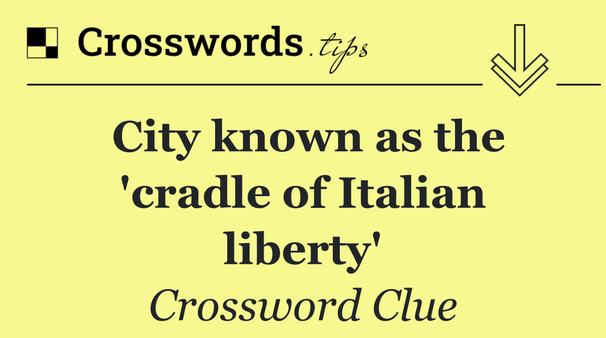 City known as the 'cradle of Italian liberty'